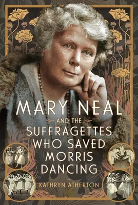 Mary Neal und die Suffragetten, die den Moriskentanz retteten - Mary Neal and the Suffragettes Who Saved Morris Dancing