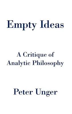 Leere Ideen: Eine Kritik der analytischen Philosophie - Empty Ideas: A Critique of Analytic Philosophy