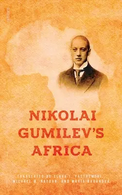 Das Afrika von Nikolai Gumilev - Nikolai Gumilev's Africa