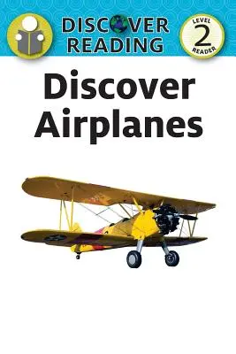 Discover Airplanes: Lesebuch Stufe 2 - Discover Airplanes: Level 2 Reader