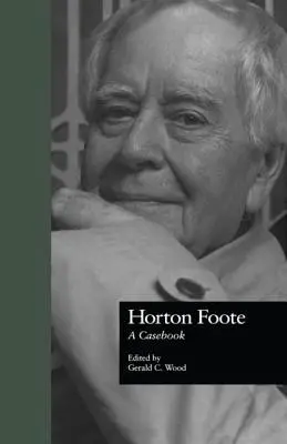 Horton Foote: Ein Fallbuch - Horton Foote: A Casebook