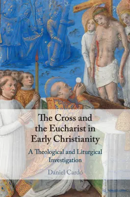 Das Kreuz und die Eucharistie im frühen Christentum: Eine theologische und liturgische Untersuchung - The Cross and the Eucharist in Early Christianity: A Theological and Liturgical Investigation