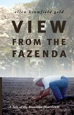 Blick von der Fazenda: Eine Erzählung aus dem brasilianischen Kernland - View from the Fazenda: A Tale of the Brazilian Heartlands