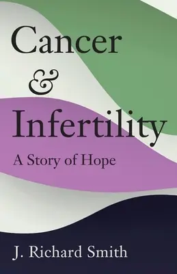 Krebs und Unfruchtbarkeit: Eine Geschichte der Hoffnung - Cancer and Infertility: A Story of Hope