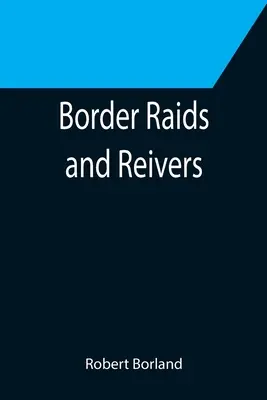 Grenzüberfälle und Flößer - Border Raids and Reivers