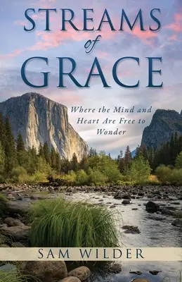 Ströme der Gnade: Wo Geist und Herz frei sind zum Staunen - Streams of Grace: Where the Mind and Heart Are Free to Wonder