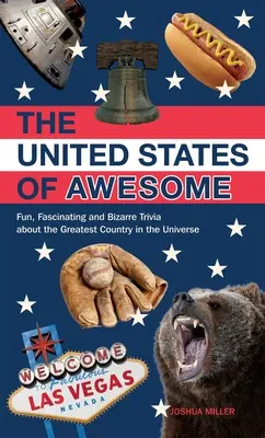 Die fantastischen Vereinigten Staaten: Lustige, faszinierende und bizarre Trivialitäten über das größte Land im Universum - United States of Awesome: Fun, Fascinating, and Bizarre Trivia about the Greatest Country in the Universe