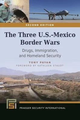 Die drei Grenzkriege zwischen den USA und Mexiko: Drogen, Einwanderung und Innere Sicherheit - The Three U.S.-Mexico Border Wars: Drugs, Immigration, and Homeland Security