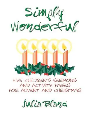Einfach wundervoll: Fünf Kinderpredigten und Aktivitätsseiten für Advent und Weihnachten - Simply Wonderful: Five Children's Sermons and Activity Pages for Advent and Christmas
