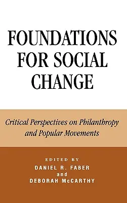 Stiftungen für sozialen Wandel: Kritische Perspektiven auf Philanthropie und Volksbewegungen - Foundations for Social Change: Critical Perspectives on Philanthropy and Popular Movements