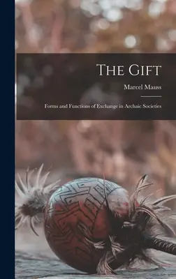 Die Gabe; Formen und Funktionen des Tausches in archaischen Gesellschaften - The Gift; Forms and Functions of Exchange in Archaic Societies