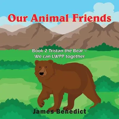 Unsere tierischen Freunde: Buch 2 Tristan der Bär - Wir können zusammen LWPP - Our Animal Friends: Book 2 Tristan the Bear - We can LWPP together