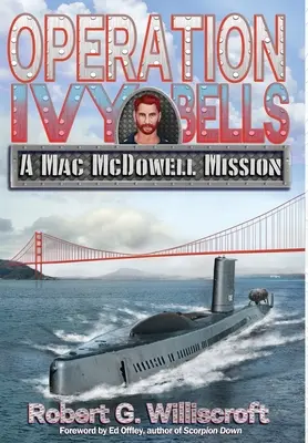 Operation Efeuglocken: Ein Mac-McDowell-Einsatz - Operation Ivy Bells: A Mac McDowell Mission