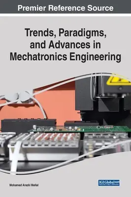 Trends, Paradigmen und Fortschritte in der Mechatronik - Trends, Paradigms, and Advances in Mechatronics Engineering