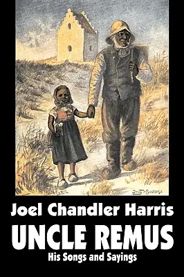 Onkel Remus: Seine Lieder und Sprüche von Joel Chandler Harris, Belletristik, Klassiker - Uncle Remus: His Songs and Sayings by Joel Chandler Harris, Fiction, Classics