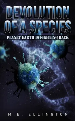 Die Entwicklung einer Spezies: Der Planet Erde wehrt sich - Devolution of a Species: Planet Earth is Fighting Back