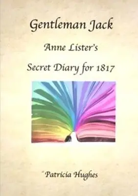 Gentleman Jack: Anne Listers geheimes Tagebuch von 1817 - Gentleman Jack: Anne Lister's Secret Diary for 1817