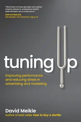 Aufmotzen: Mehr Leistung und weniger Stress in Werbung und Marketing - Tuning Up: Improving performance and reducing stress in advertising and marketing