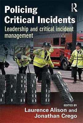 Polizeiarbeit bei kritischen Zwischenfällen: Führung und Management kritischer Zwischenfälle - Policing Critical Incidents: Leadership and Critical Incident Management