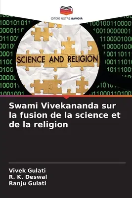 Swami Vivekananda über die Verschmelzung von Wissenschaft und Religion - Swami Vivekananda sur la fusion de la science et de la religion