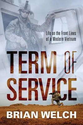 Zeit des Dienstes: Das Leben an der Front im modernen Vietnam - Term of Service: Life on the Front Lines of a Modern Vietnam