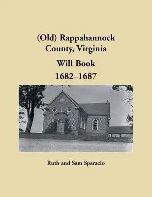 (Altes) Rappahannock County, Virginia Testamentsbuch, 1682-1687 - (Old) Rappahannock County, Virginia Will Book, 1682-1687