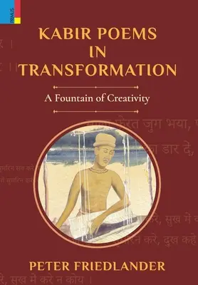 Kabir-Gedichte in Transformation: Eine Quelle der Kreativität - Kabir Poems in Transformation: A Fountain of Creativity