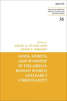 Götter, Geister und Anbetung in der griechisch-römischen Welt und im frühen Christentum - Gods, Spirits, and Worship in the Greco-Roman World and Early Christianity