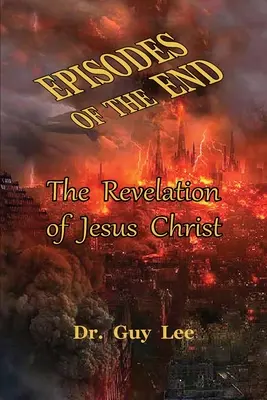 Episoden des Endes: Die Offenbarung von Jesus Christus - Episodes of the End: The Revelation of Jesus Christ