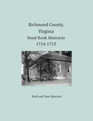 Richmond County, Virginia Urkundenbuchauszüge 1714-1715 - Richmond County, Virginia Deed Book Abstracts 1714-1715