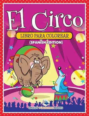 El Circo Libro Para Colorear (Spanische Ausgabe) - El Circo Libro Para Colorear (Spanish Edition)