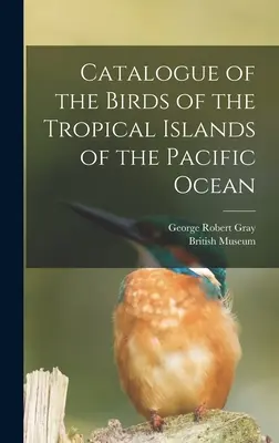 Katalog der Vögel der tropischen Inseln des Pazifischen Ozeans - Catalogue of the Birds of the Tropical Islands of the Pacific Ocean
