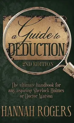 A Guide to Deduction - Das ultimative Handbuch für jeden angehenden Sherlock Holmes oder Doktor Watson - A Guide to Deduction - The ultimate handbook for any aspiring Sherlock Holmes or Doctor Watson