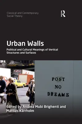 Städtische Mauern: Politische und kulturelle Bedeutungen von vertikalen Strukturen und Oberflächen - Urban Walls: Political and Cultural Meanings of Vertical Structures and Surfaces