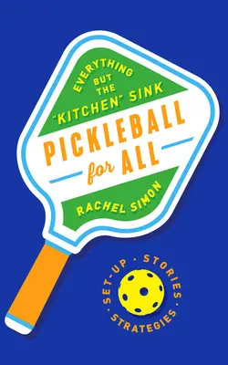 Pickleball für alle: Alles außer der Küchenspüle - Pickleball for All: Everything But the Kitchen Sink