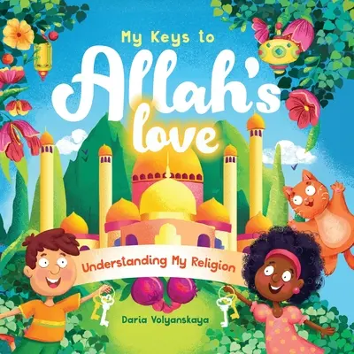 Meine Schlüssel zu Allahs Liebe: Meine Religion verstehen - My Keys to Allah's Love: Understanding My Religion