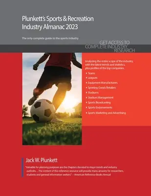 Plunkett's Sport & Freizeit Industrie Almanach 2023: Sport- & Freizeitindustrie Marktforschung, Statistiken, Trends und führende Unternehmen - Plunkett's Sports & Recreation Industry Almanac 2023: Sports & Recreation Industry Market Research, Statistics, Trends and Leading Companies