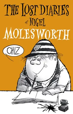 Die verlorenen Tagebücher von Nigel Molesworth - Lost Diaries Of Nigel Molesworth