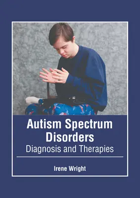 Autismus-Spektrum-Störungen: Diagnose und Therapien - Autism Spectrum Disorders: Diagnosis and Therapies