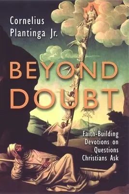 Jenseits des Zweifels: Glaubensstärkende Andachten zu Fragen, die Christen stellen - Beyond Doubt: Faith-Building Devotions on Questions Christians Ask