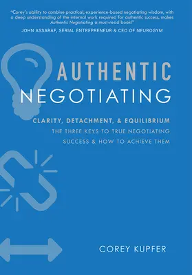 Authentisch verhandeln: Klarheit, Losgelöstheit und Ausgeglichenheit - die drei Schlüssel zum wahren Verhandlungserfolg und wie man sie erreicht - Authentic Negotiating: Clarity, Detachment, & Equilibrium the Three Keys to True Negotiating Success & How to Achieve Them