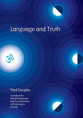 Sprache und Wahrheit: Eine Studie über die Sanskrit-Sprache und ihre Beziehung zu den Grundsätzen der Wahrheit - Language and Truth: A Study of the Sanskrit Language and Its Relationship with Principles of Truth