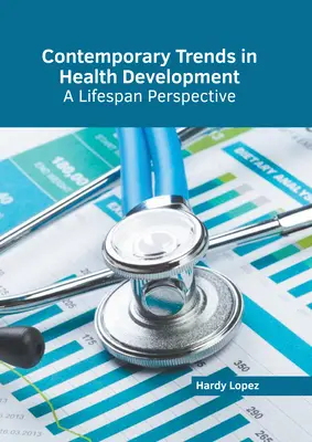 Aktuelle Trends in der Gesundheitsentwicklung: Eine Perspektive für die gesamte Lebensspanne - Contemporary Trends in Health Development: A Lifespan Perspective