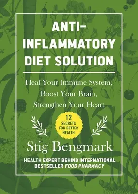 Anti-Entzündungs-Diät-Lösung: Heilen Sie Ihr Immunsystem, stärken Sie Ihr Gehirn, kräftigen Sie Ihr Herz - Anti-Inflammatory Diet Solution: Heal Your Immune System, Boost Your Brain, Strengthen Your Heart