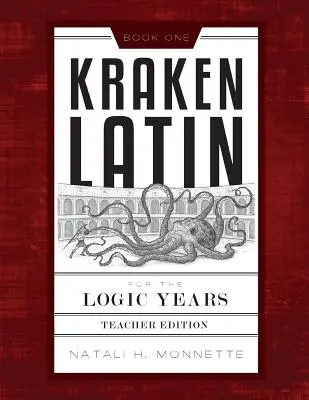 Kraken Latin for the Logic Years 1 Lehrerausgabe - Kraken Latin for the Logic Years 1 Teacher Edition