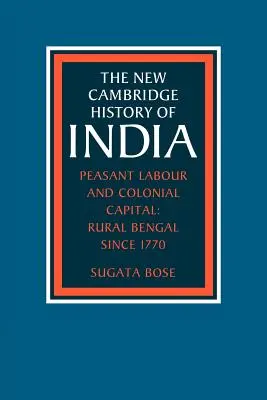 Bäuerliche Arbeit und koloniales Kapital: Das ländliche Bengalen seit 1770 - Peasant Labour and Colonial Capital: Rural Bengal Since 1770