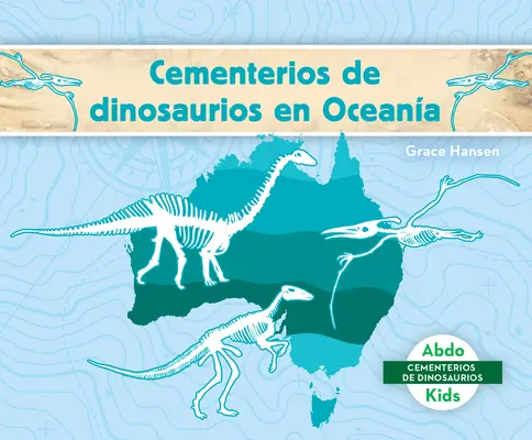 Cementerios de Dinosaurios En Oceana (Dinosaurier-Friedhöfe in Australien) - Cementerios de Dinosaurios En Oceana (Dinosaur Graveyards in Australia)