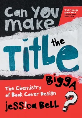 Kannst du den Titel groß machen? Die Chemie der Buchumschlaggestaltung - Can You Make the Title Bigga?: The Chemistry of Book Cover Design