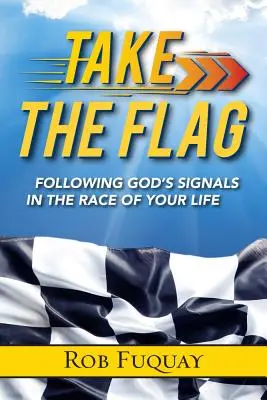 Nimm die Fahne: Folge Gottes Signalen im Lauf deines Lebens - Take the Flag: Following God's Signals in the Race of Your Life