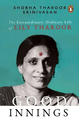 Gute Innings: Das außergewöhnliche, gewöhnliche Leben von Lily Tharoor - Good Innings: The Extraordinary, Ordinary Life of Lily Tharoor